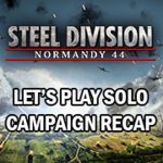 Eugen Systems RTS Game blog background Steel Division Normandy 44 solo campaign recap
